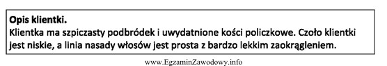 Opis dotyczy klientki, która ma twarz o kształcie