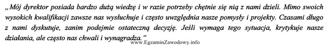 Z zacytowanej wypowiedzi pracownika wynika, że jego kierownik stosuje 