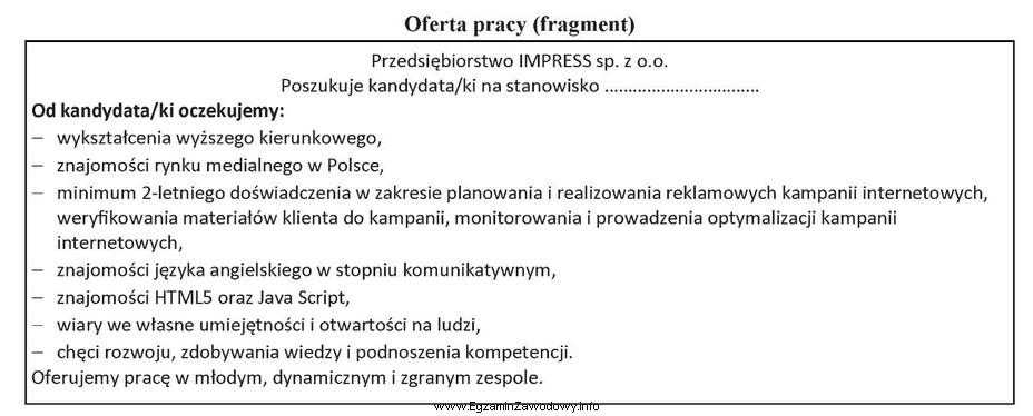 Z zamieszczonego fragmentu oferty pracy wynika, że przedsiębiorstwo 