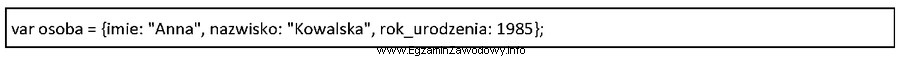 W języku JavaScript zapisano definicję obiektu. Aby odwołać 