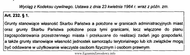 Na podstawie zamieszczonego przepisu Kodeksu cywilnego grunt może być 