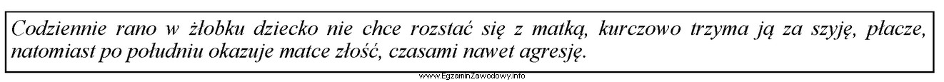 Który wzorzec przywiązania dziecka do matki charakteryzuje opisana 